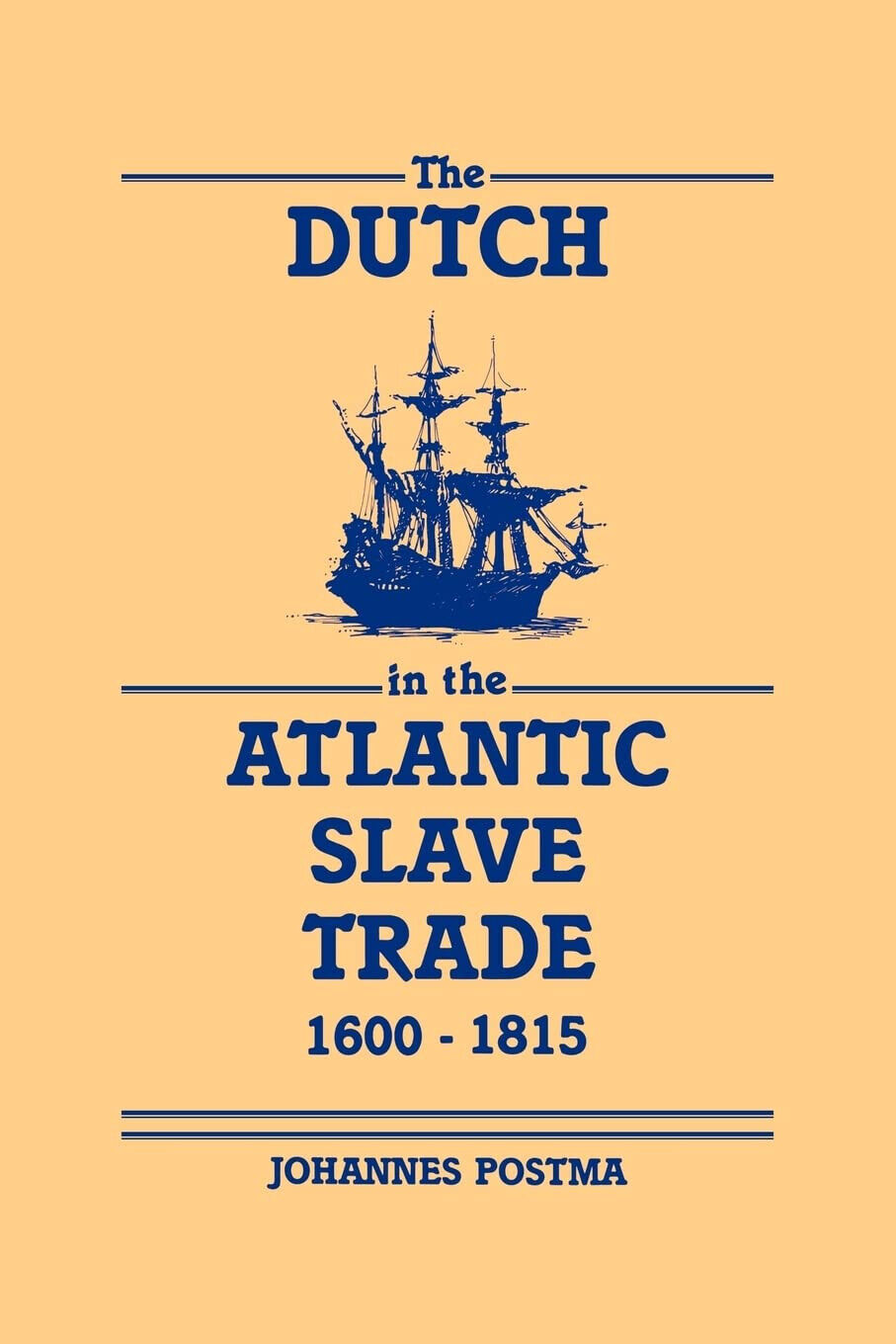 The Dutch in the Atlantic Slave Trade, 1600 1815 -  Postma Johannes - 2008