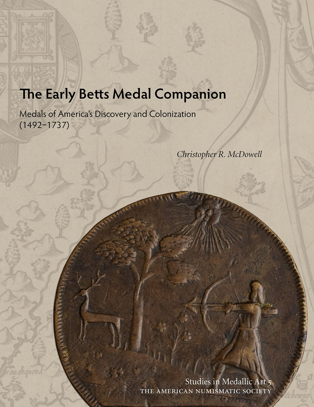 The Early Betts Medal Companion - Christopher Mcdowell - AMER NUMISMATIC, 2023
