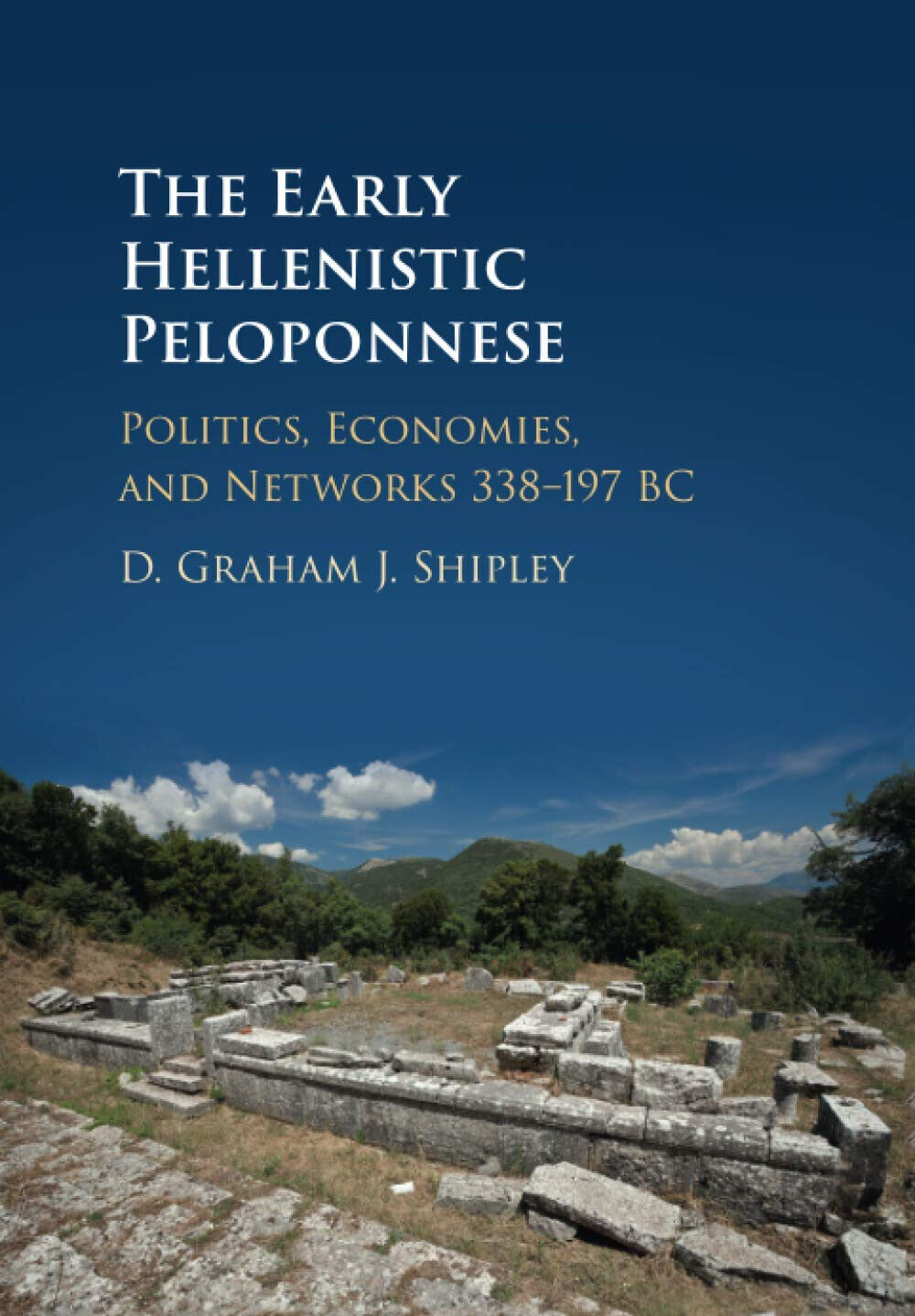 The Early Hellenistic Peloponnese - D. Graham J. Shipley - Cambridge, 2019