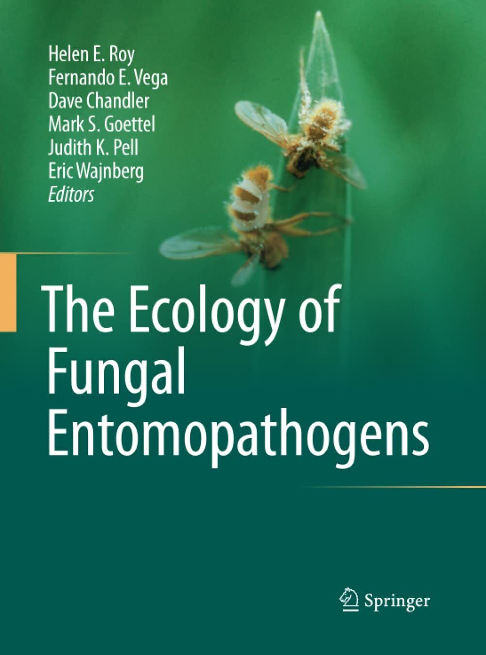 The Ecology of Fungal Entomopathogens - Helen E. Roy - Springer, 2014