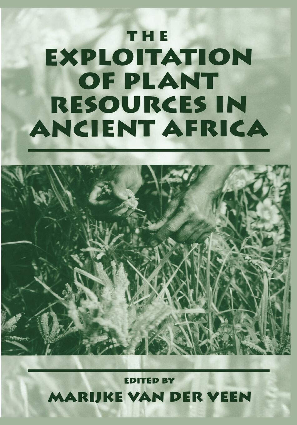 The Exploitation of Plant Resources in Ancient Africa-Marijke Van Der Veen -2010