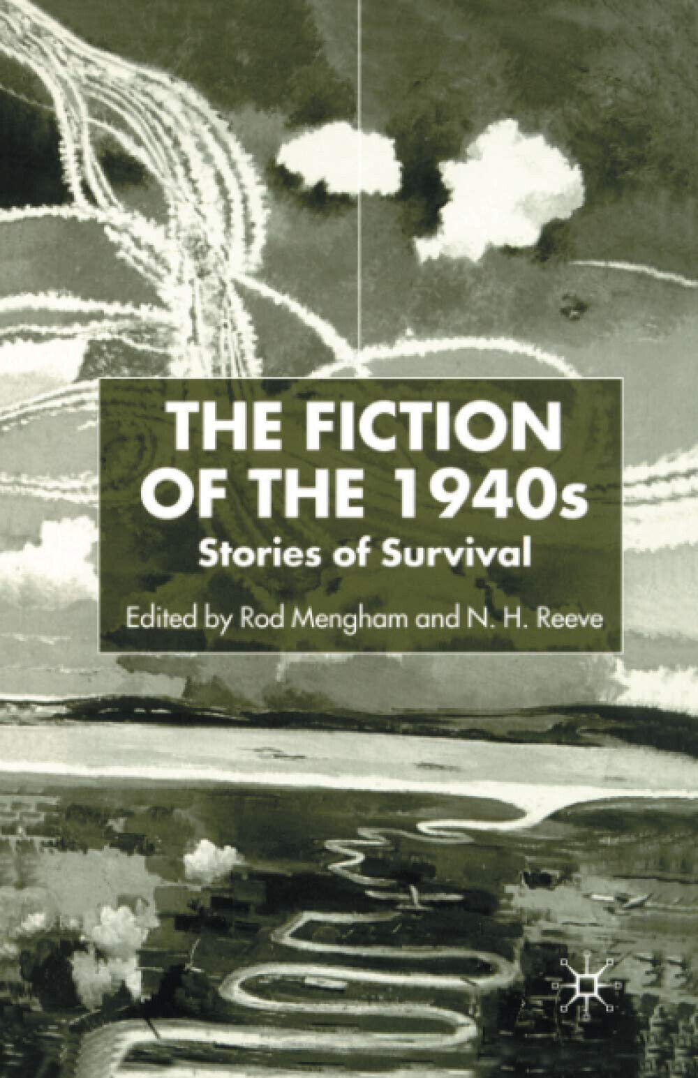 The Fiction of the 1940s: Stories of Survival - N. Reeve - palgrave, 2001