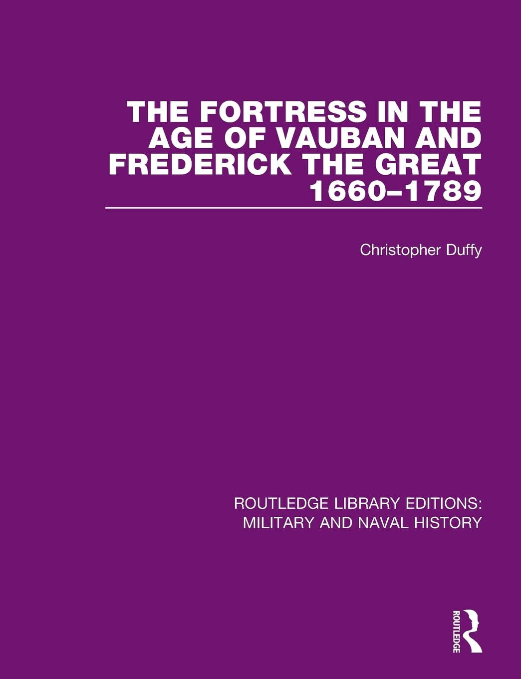 The Fortress in the Age of Vauban and Frederick the Great 1660-1789 - 2017