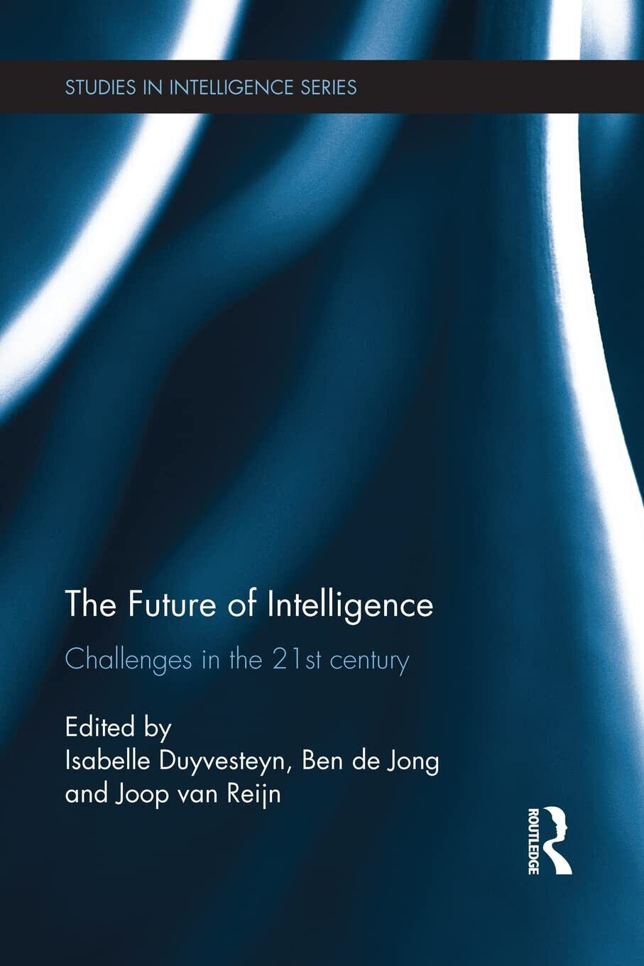 The Future of Intelligence - Isabelle Duyvesteyn - Routledge, 2015