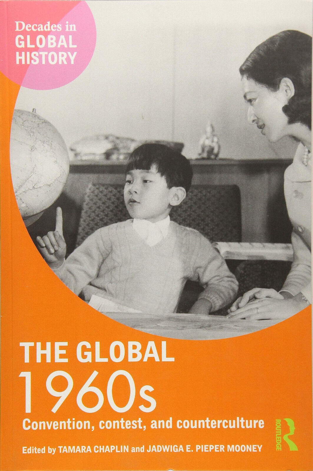 The Global 1960s - Tamara Chaplin, Jadwiga E. Pieper Mooney - 2017