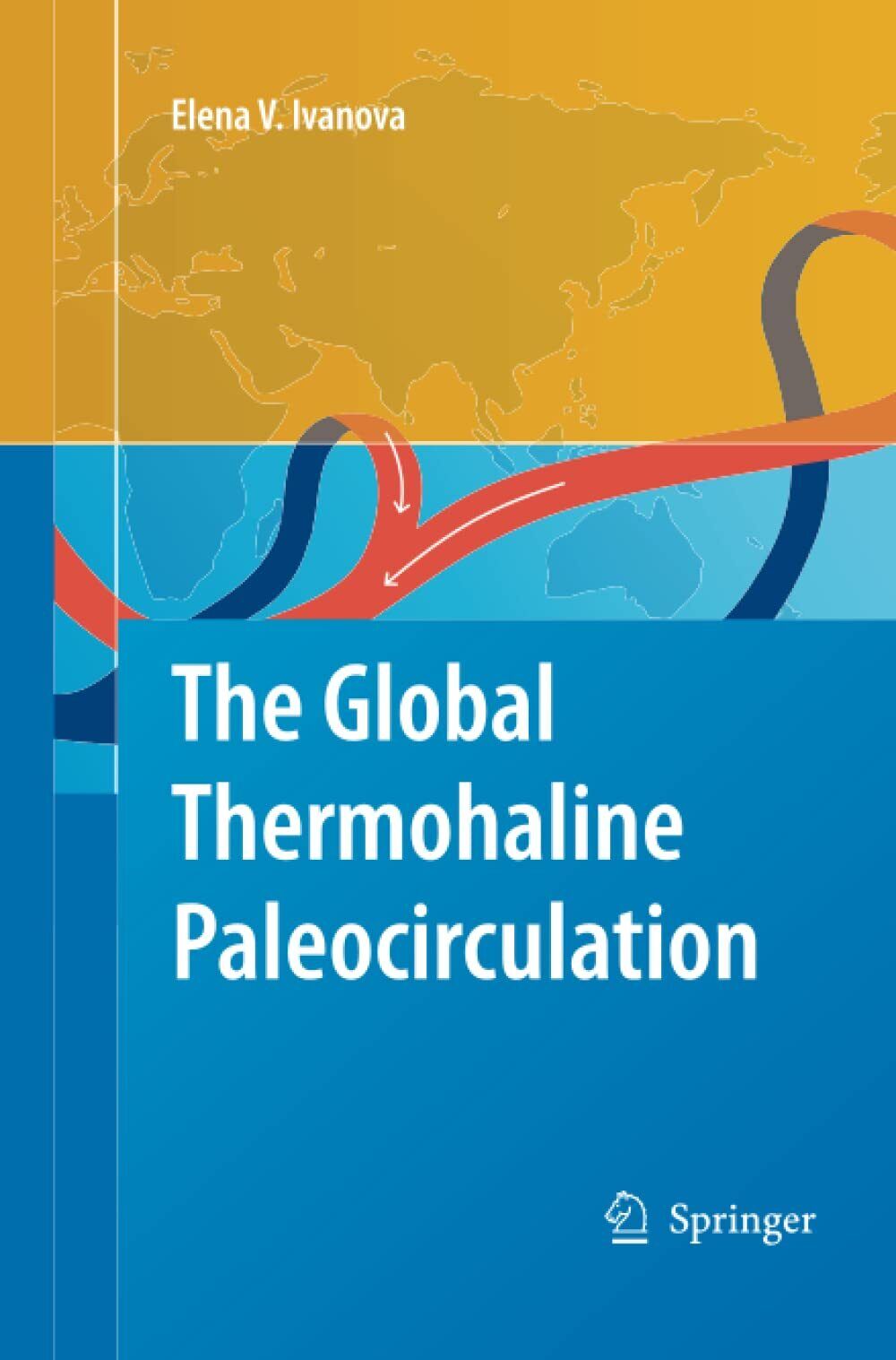 The Global Thermohaline Paleocirculation - Elena Ivanova - Springer, 2014