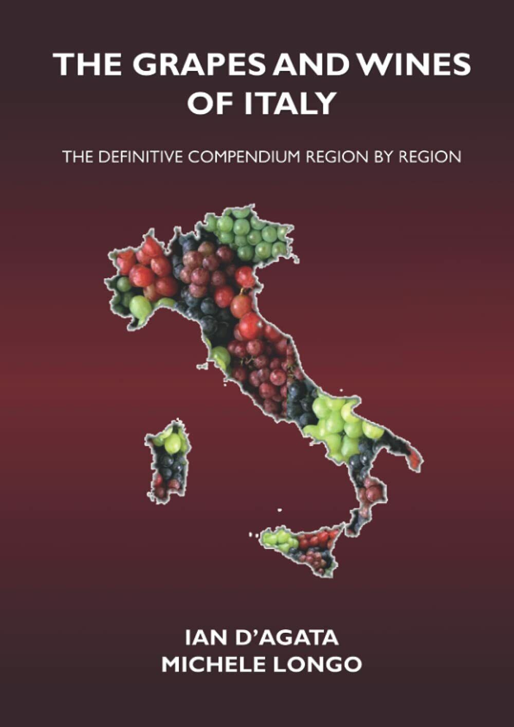 The Grapes and Wines of Italy The Definitive Compendium Region by Region di Mich