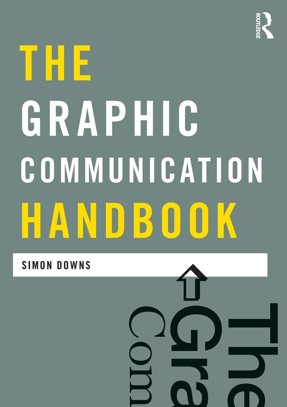 The Graphic Communication Handbook - Simon - Routledge, 2011