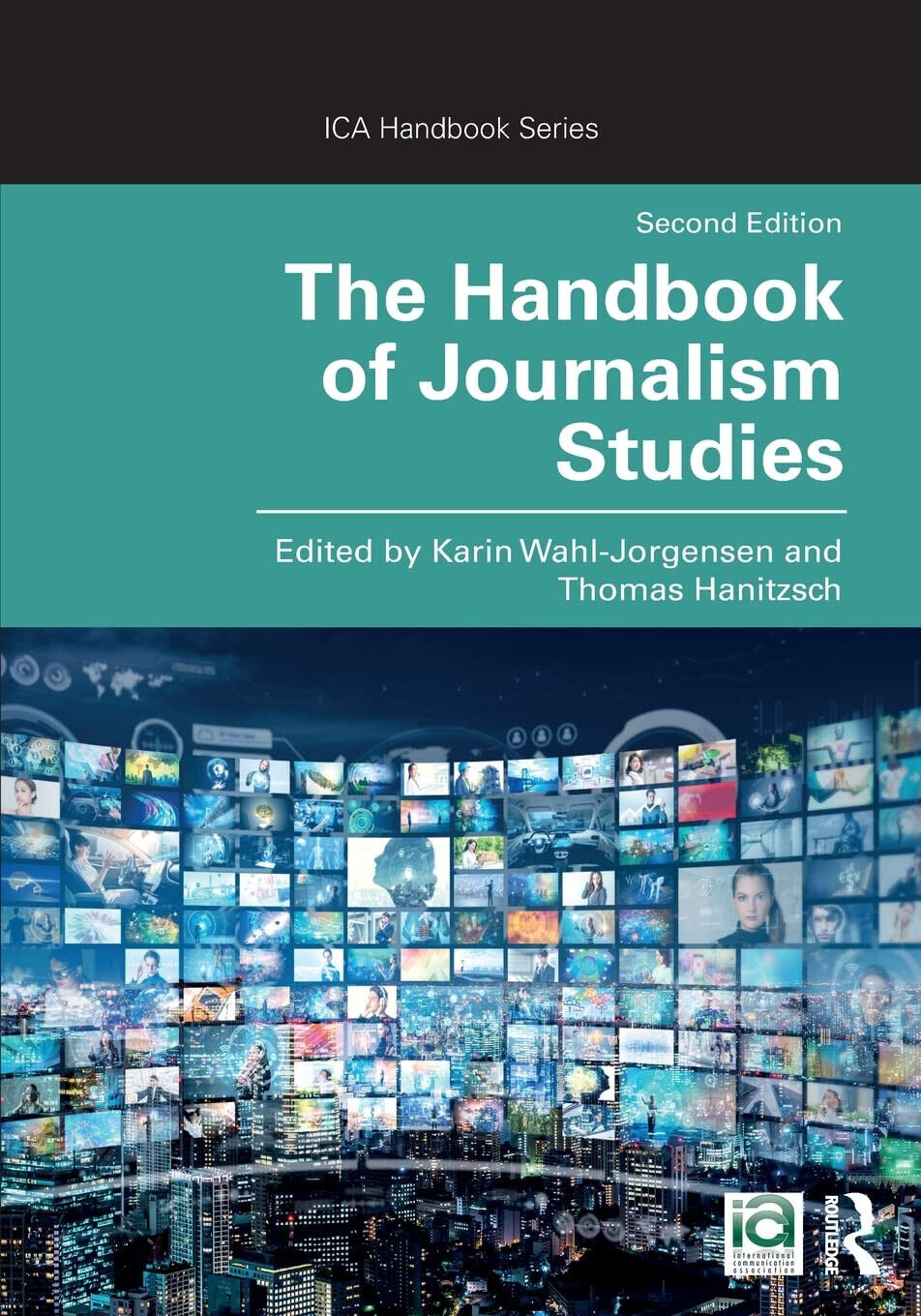 The Handbook of Journalism Studies - Karin Wahl-Jorgensen - Routledge, 2019