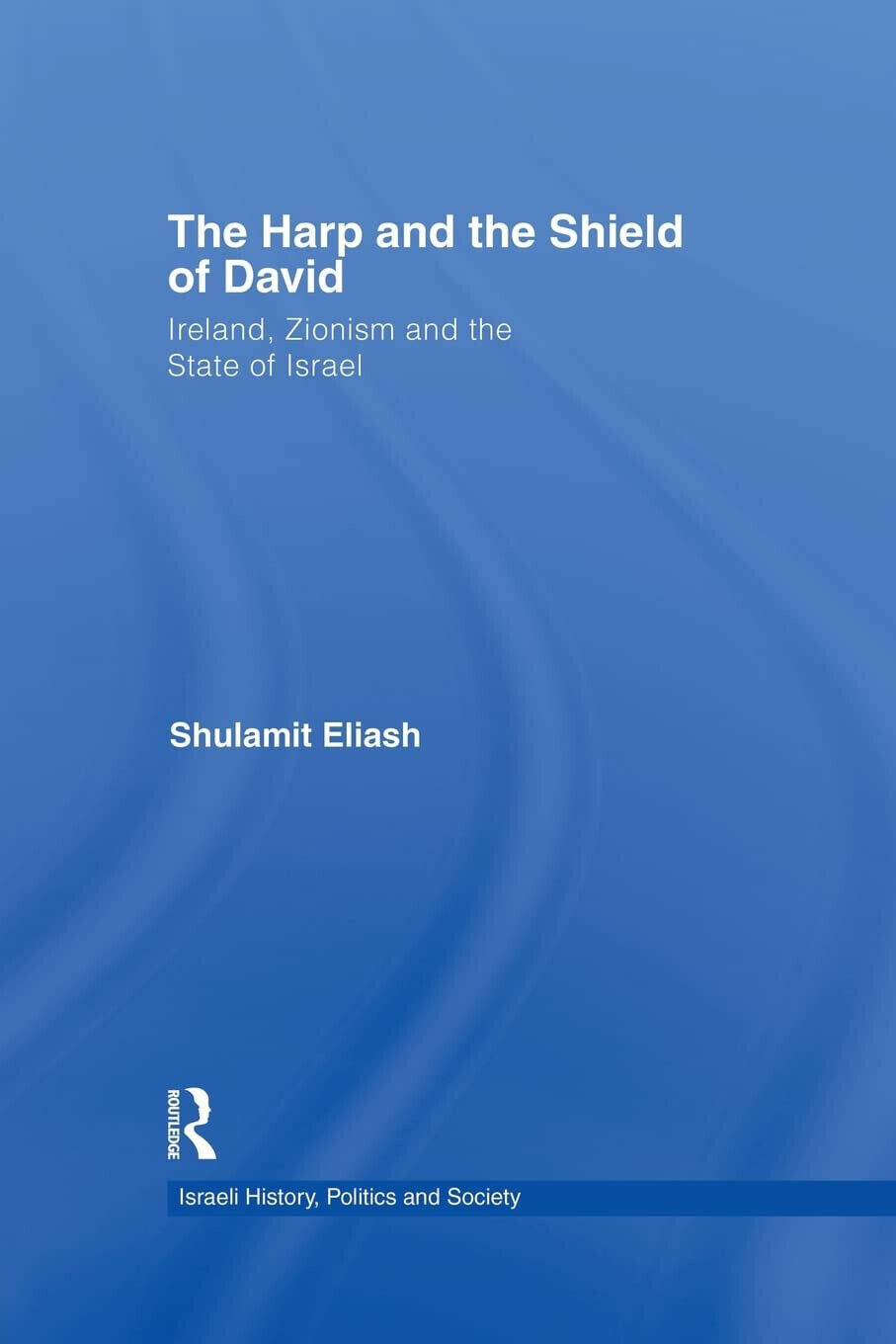 The Harp and the Shield of David - Shulamit Eliash - Routledge, 2015