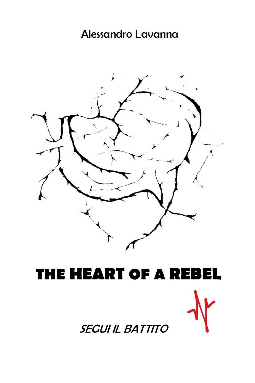 The Heart of a Rebel - segui il battito,  Alessandro Lavanna,  2021, Youcanprint