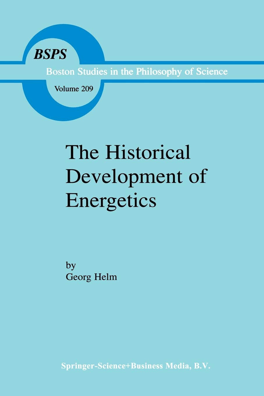 The Historical Development of Energetics - Georg Helm - Springer, 2000