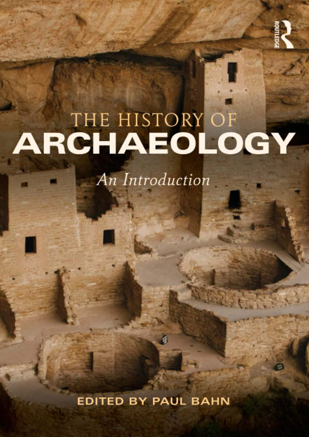 The History of Archaeology - Paul Bahn - Taylor & Francis, 2013