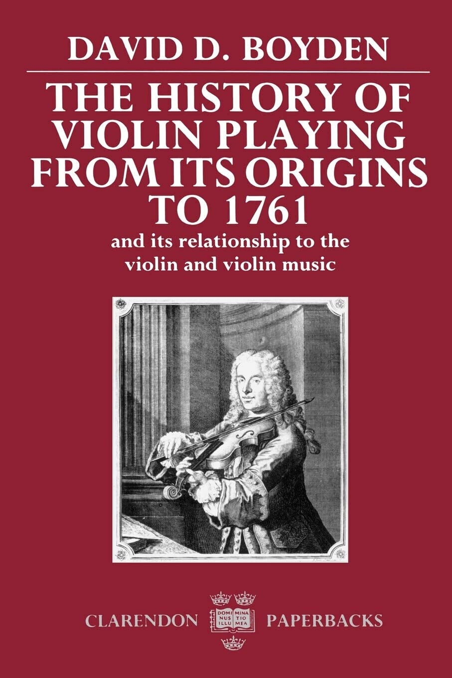 The History of Violin Playing from Its Origins to 1761 - David D. Boyden - 1990