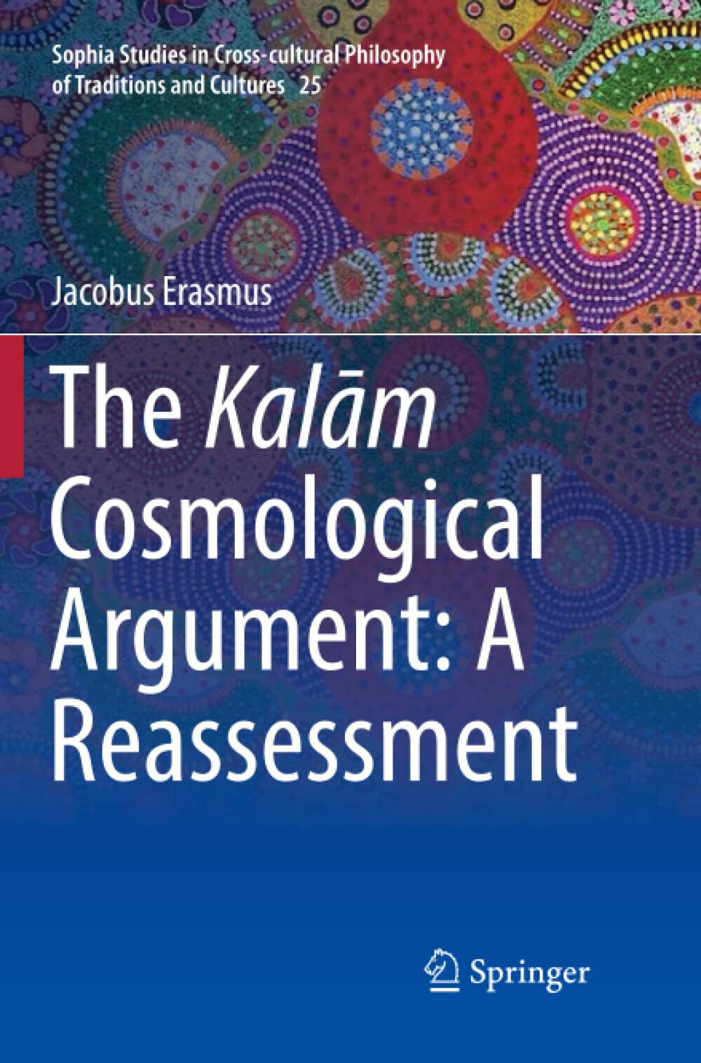 The Kalam Cosmological Argument: A Reassessment - Jacobus Erasmus - 2019