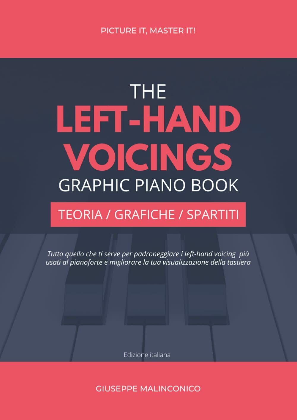 The Left-Hand Voicings Graphic Piano Book: Teoria, Grafiche e Spartiti di Giusep