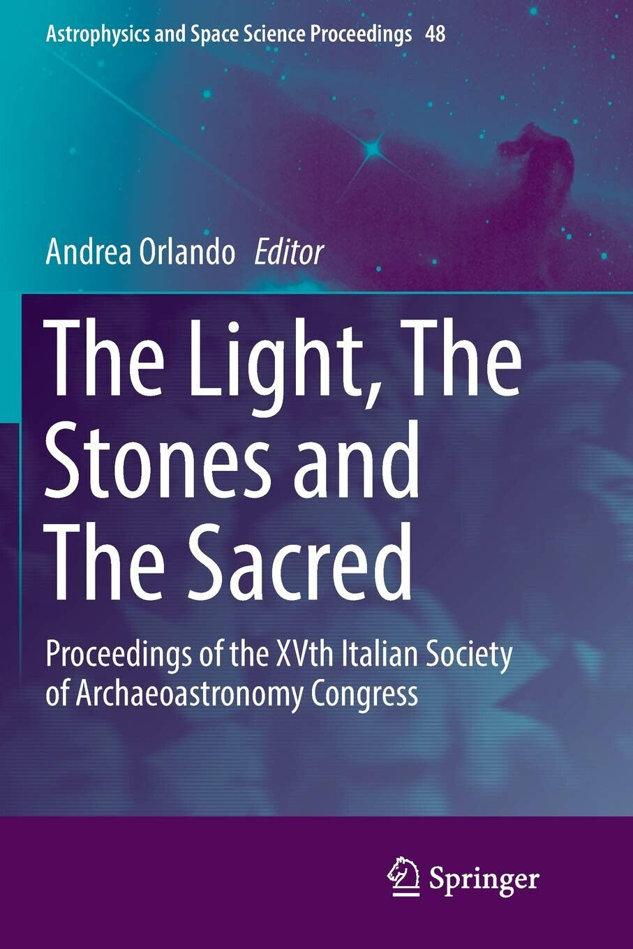 The Light, The Stones and The Sacred - Andrea Orlando - Springer, 2018