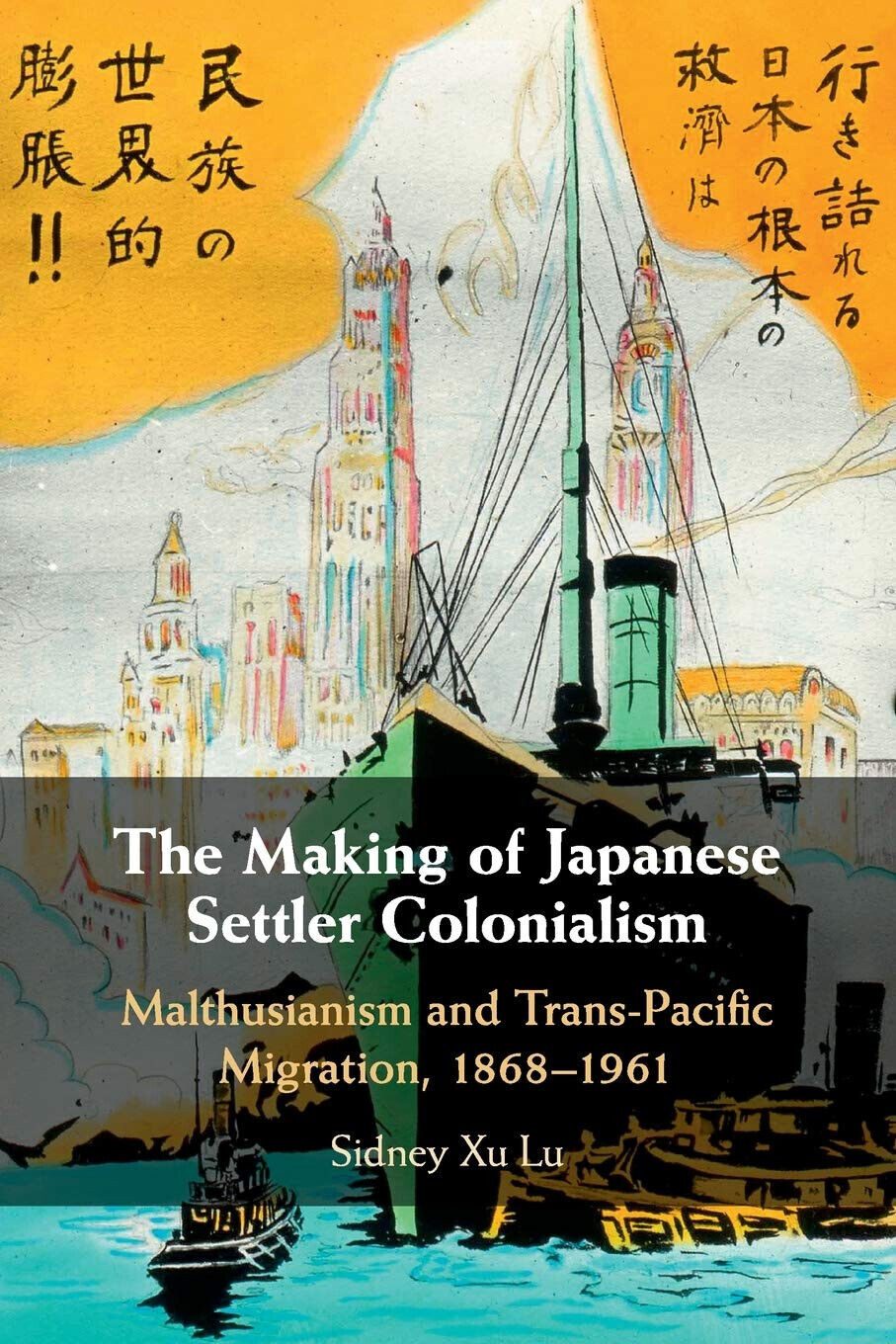 The Making Of Japanese Settler Colonialism - Sidney Xu Lu - Cambridge, 2020
