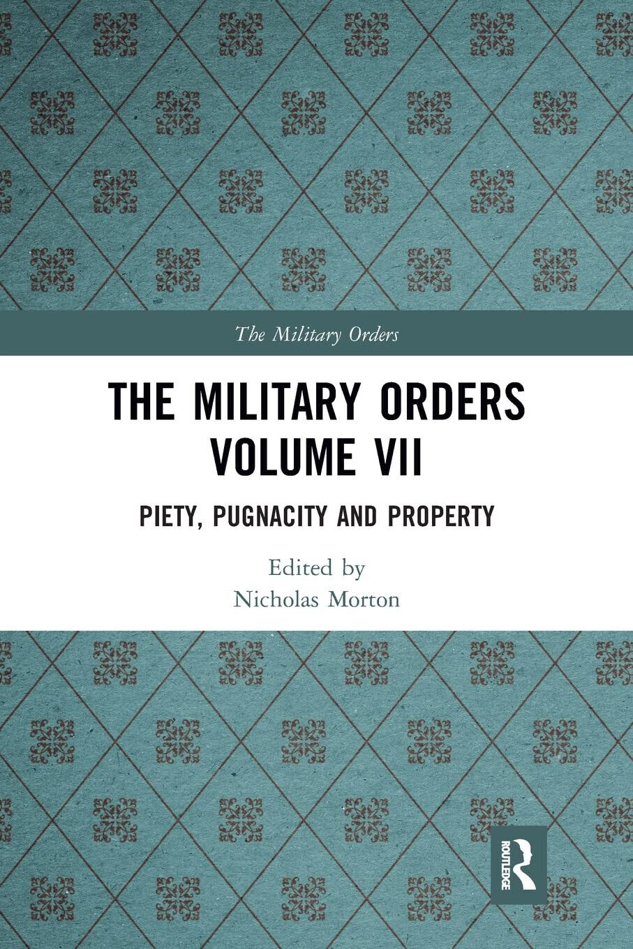 The Military Orders Volume VII - Nicholas Morton - Routledge, 2021