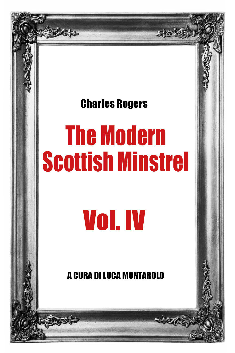The Modern Scottish Minstrel , Volume IV  di Charles Rogers, L. Montarolo,  2018