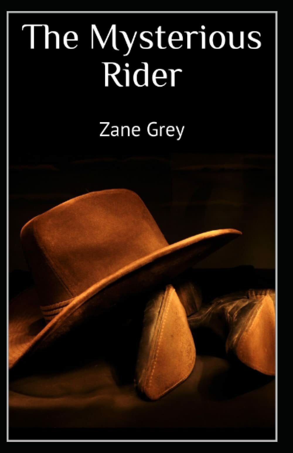 The Mysterious Rider: Zane Grey (Westerns, Classics, Literature) [Annotated] di 