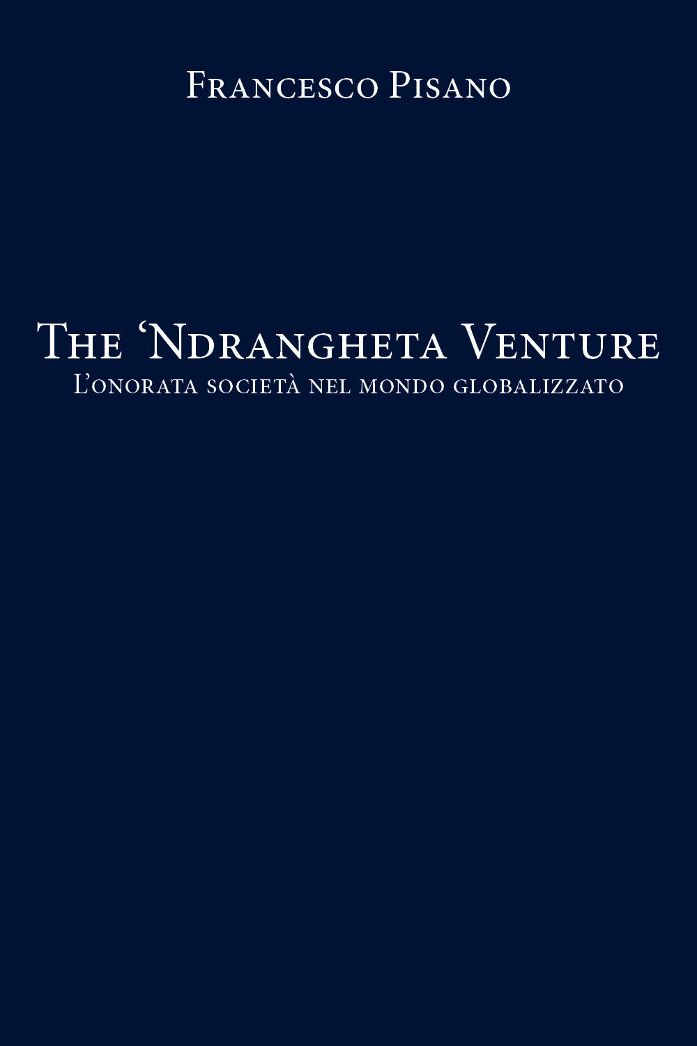 The ?Ndrangheta Venture - Francesco Pisano,  2020,  Youcanprint
