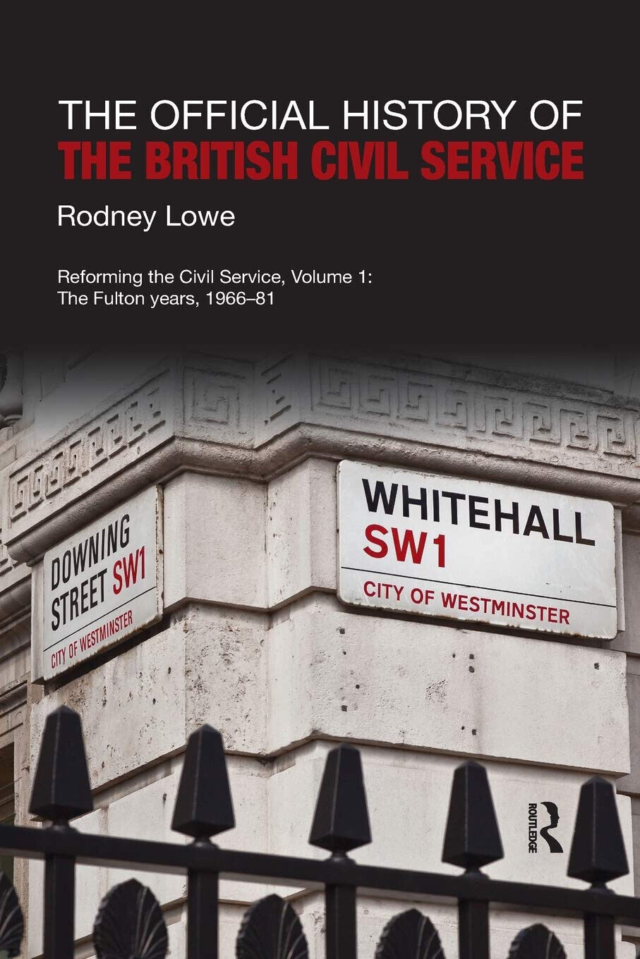 The Official History Of The British Civil Service - Rodney Lowe - Routledge,2020