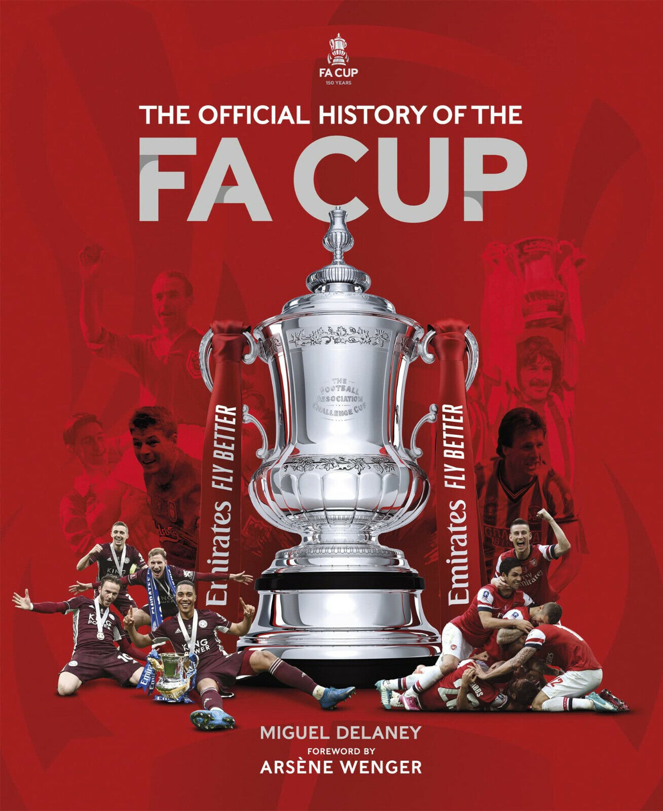 The Official History of the Fa Cup - MIGUEL DELANEY - CARLTON/WELBECK, 2022