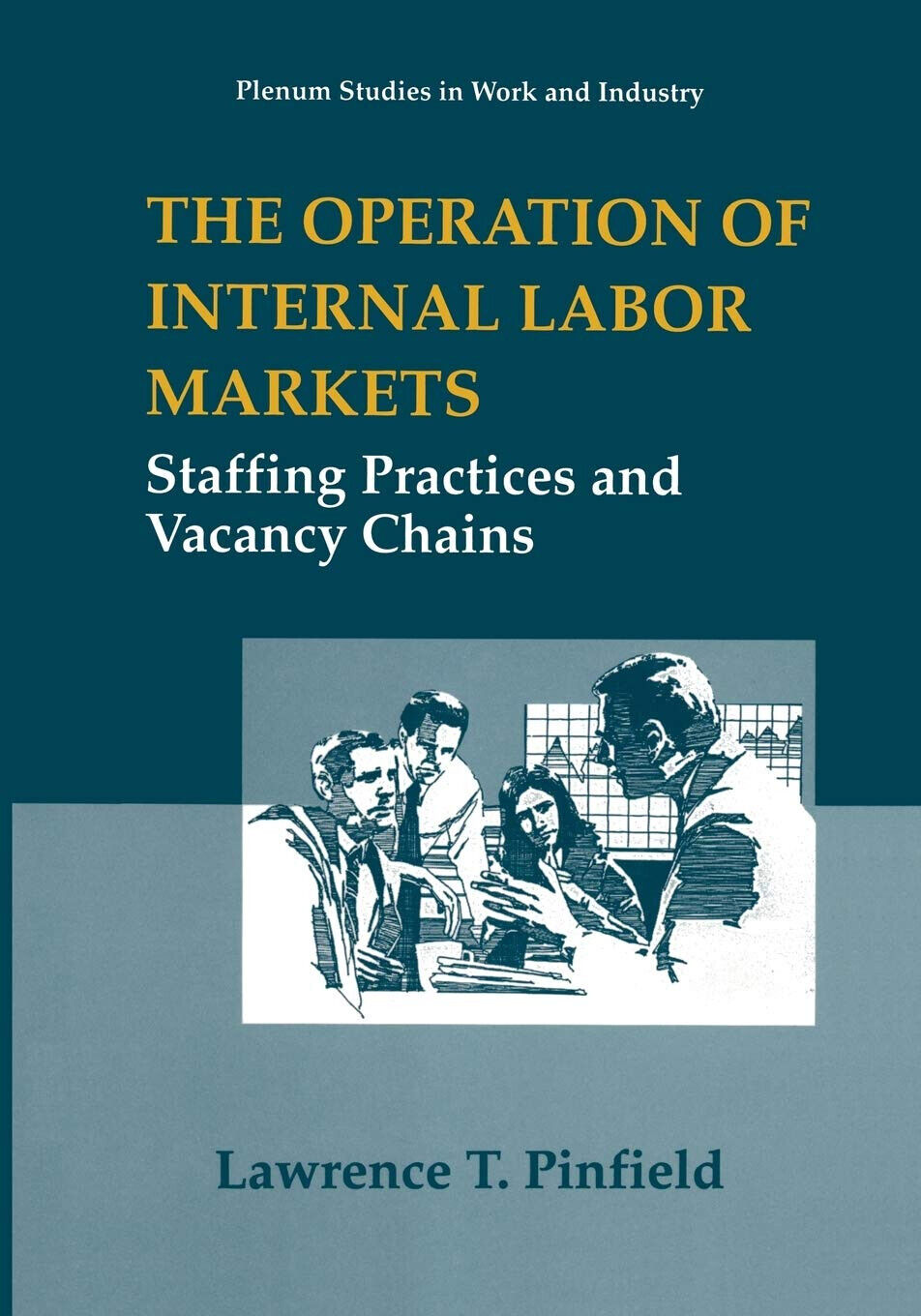The Operation of Internal Labor Markets - Lawrence T. Pinfield - Springer, 2013
