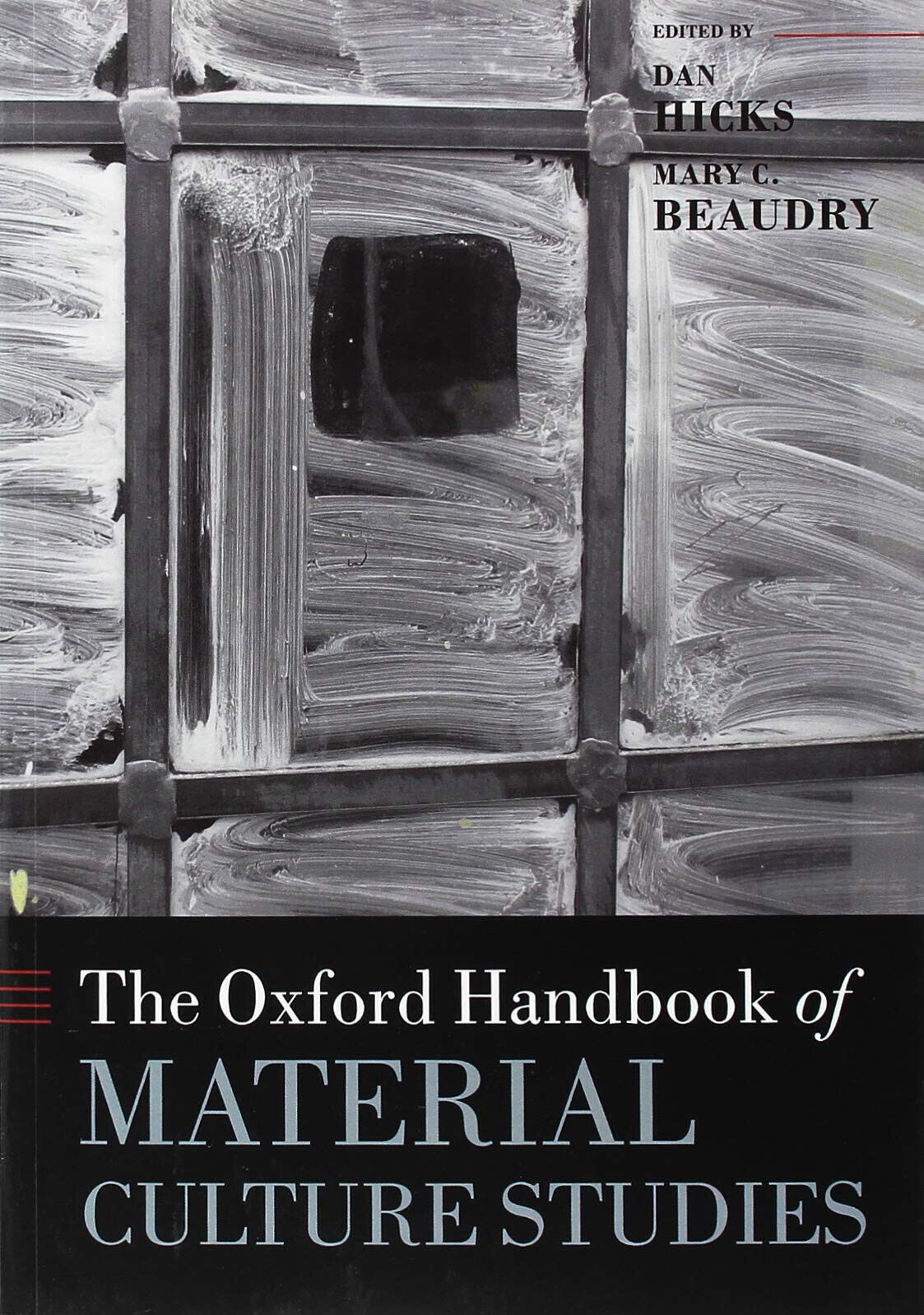 The Oxford Handbook of Material Culture Studies - Dan Hicks - Oxford, 2018