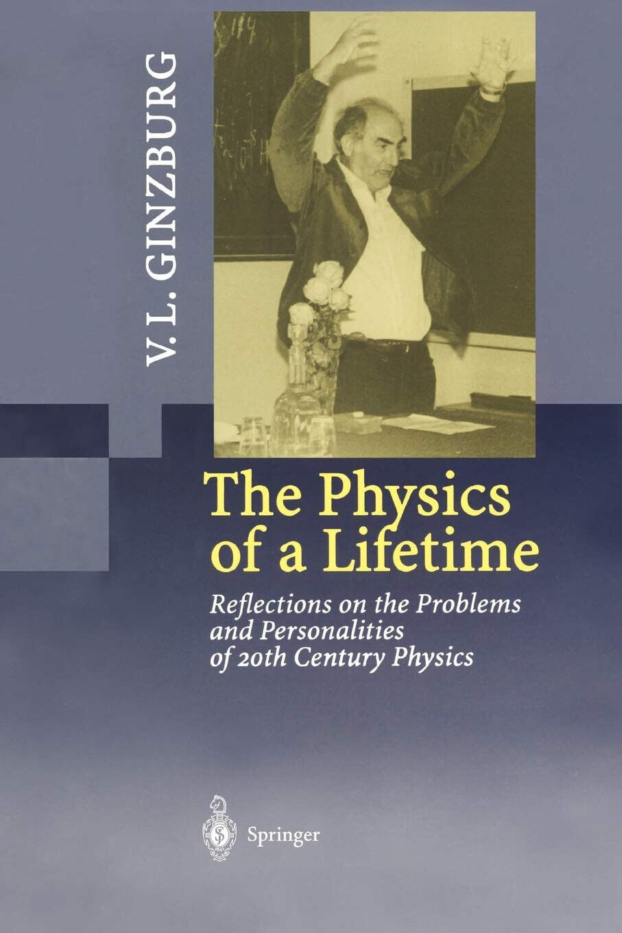The Physics of a Lifetime - Vitaly L. Ginzburg - Springer, 2010
