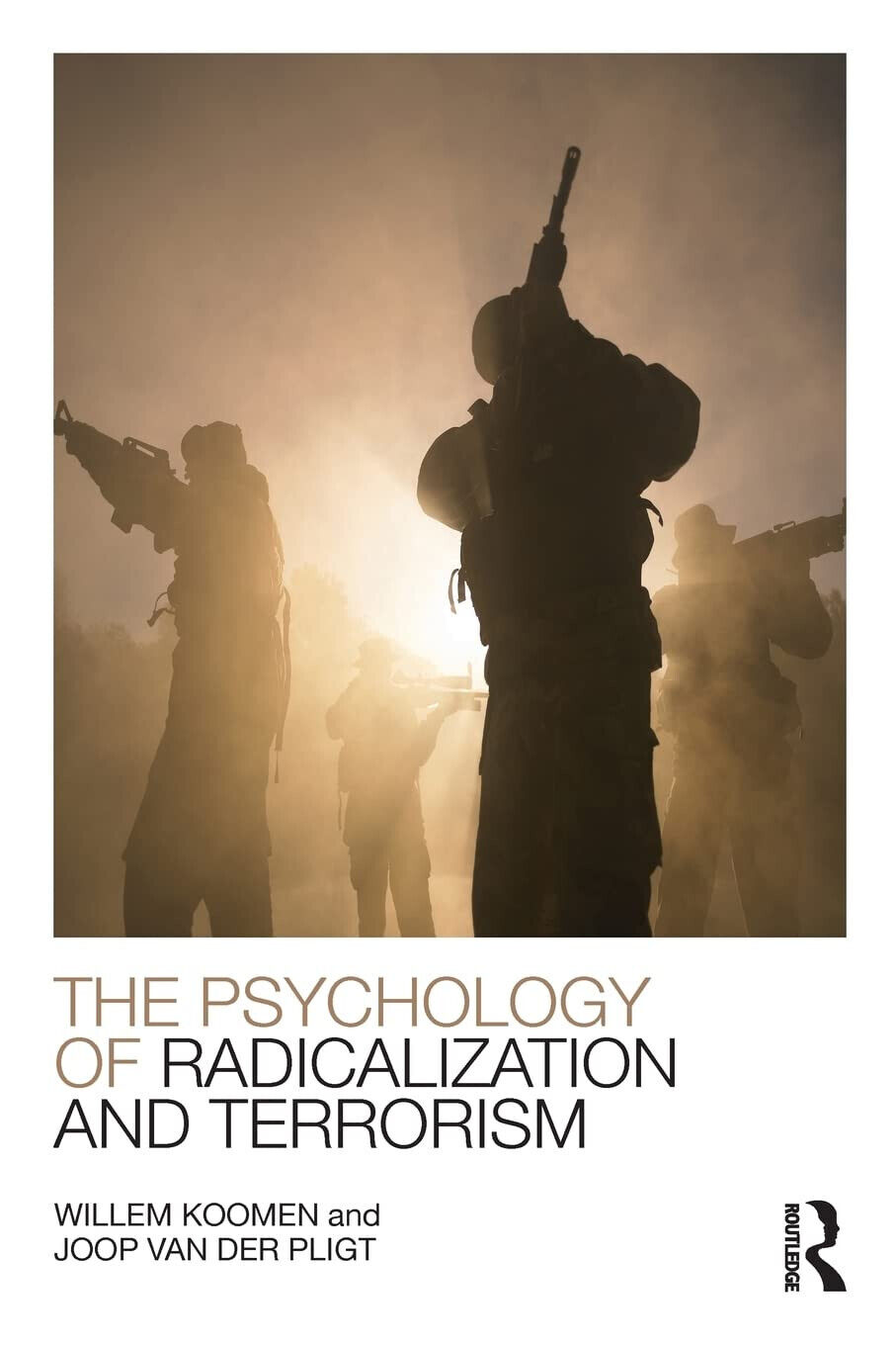 The Psychology of Radicalization and Terrorism -  Willem Koomen - Routledge,2015