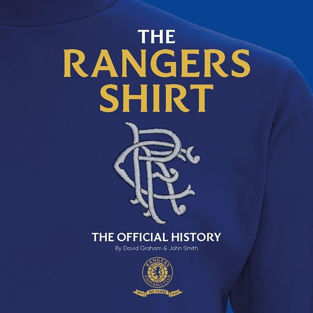 The Rangers Shirt: The Official History - David Graham, John Smith - 2022