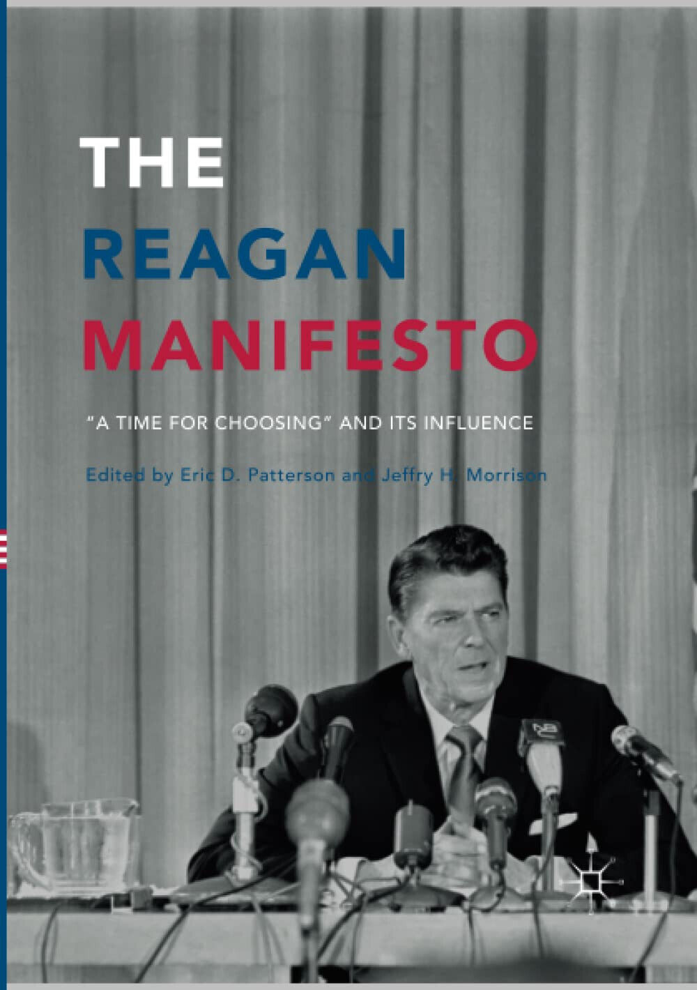 The Reagan Manifesto - Eric D. Patterson - Palgrave, 2018