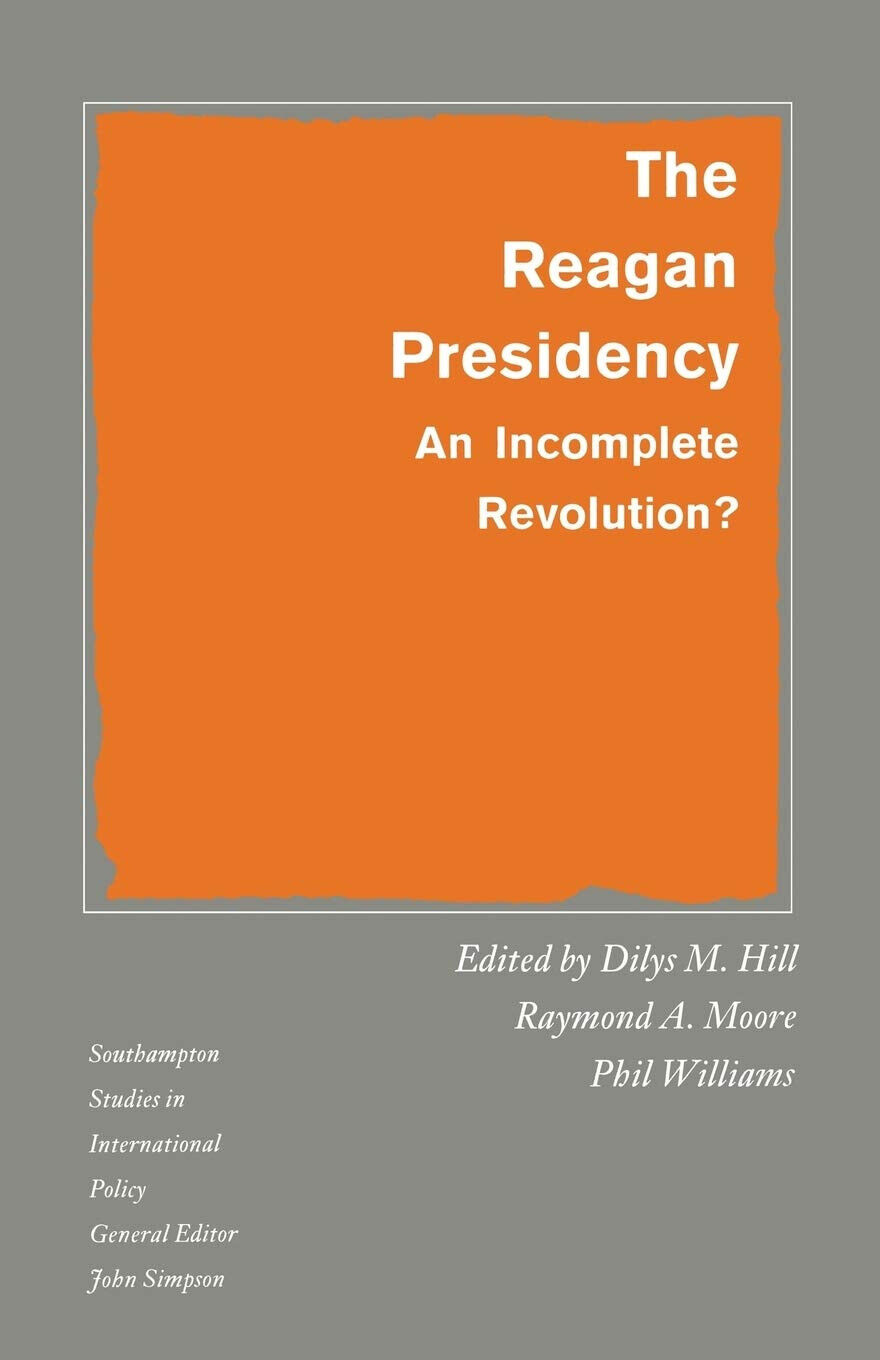 The Reagan Presidency - Dilys M. Hill - Palgrave, 1990
