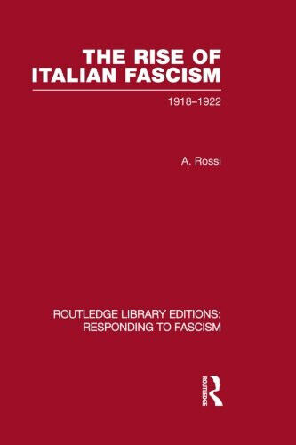 The Rise of Italian Fascism - A. Rossi - Routledge, 2013