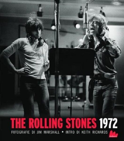 The Rolling Stones 1972. di Michelle Dunn Marsh e Jim Marshall - Ed. Gallucci