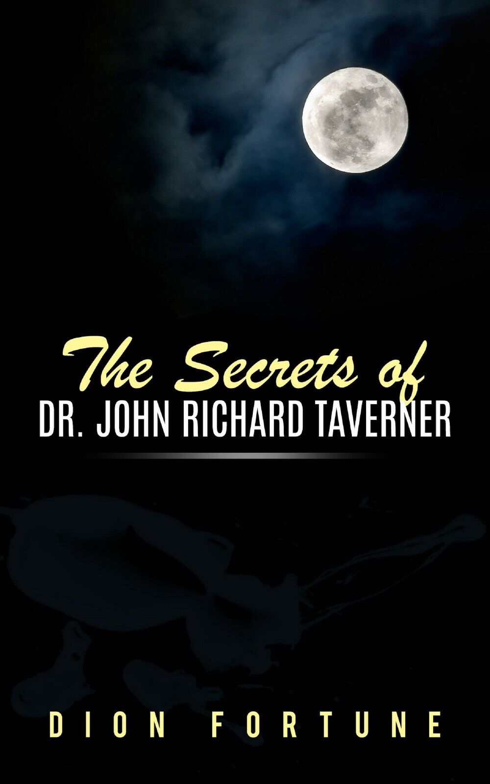 The Secrets of Dr. John Richard Taverner  di Dion Fortune,  2019,  Youcanprint