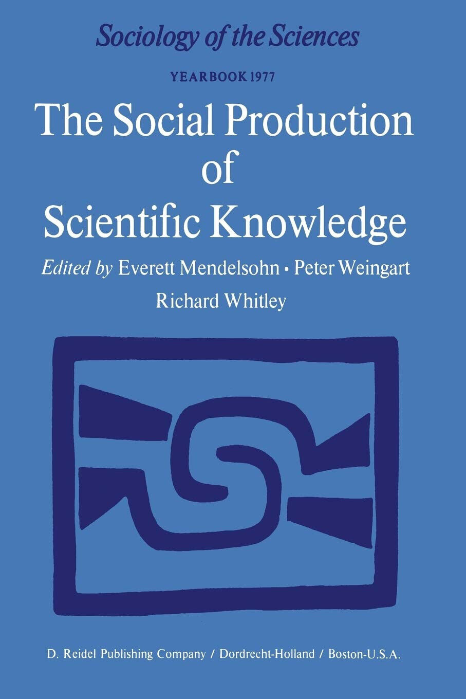 The Social Production of Scientific Knowledge - Everett Mendelsohn - 2013