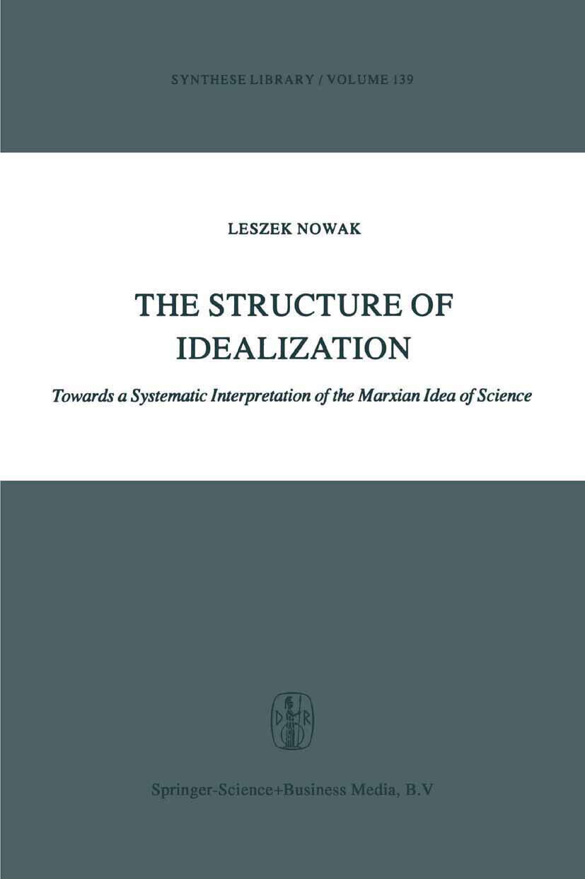 The Structure of Idealization - Lesz Nowak - Springer, 2010