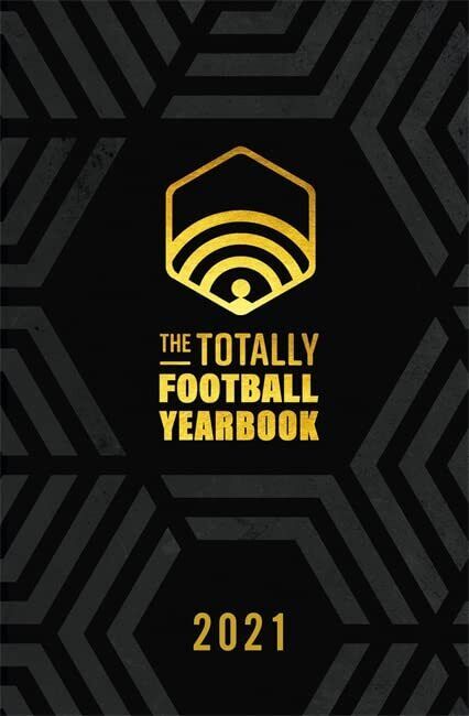 The Totally Football Yearbook - Nick Miller, Iain Macintosh, Daniel Storey-2021