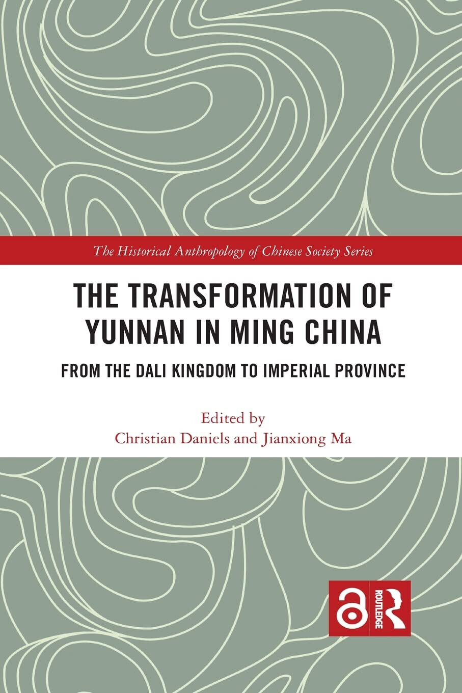 The Transformation Of Yunnan In Ming China - Christian Daniels - Routledge, 2021