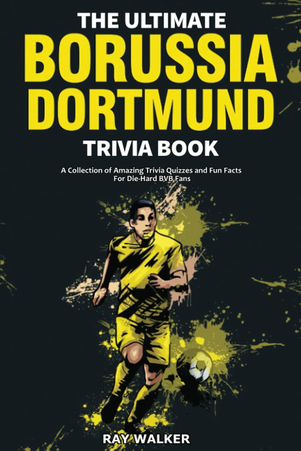 The Ultimate Borussia Dortmund Trivia Book - Ray Walker - HRP House, 2021