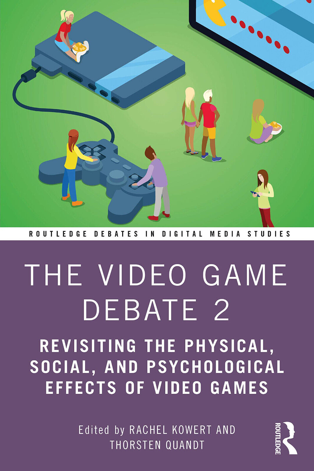 The Video Game Debate 2 - Rachel Kowert, Thorsten Quandt - Routledge, 2020
