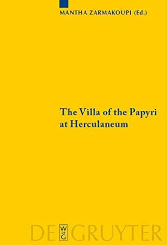 The Villa of the Papyri at Herculaneum - Mantha Zarmakoupi - De Gruyter, 2010