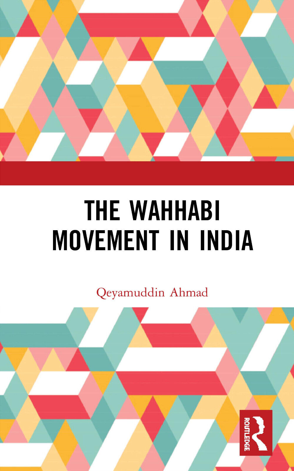 The Wahhabi Movement In India Ahma - AHMAD - Routledge, 2020