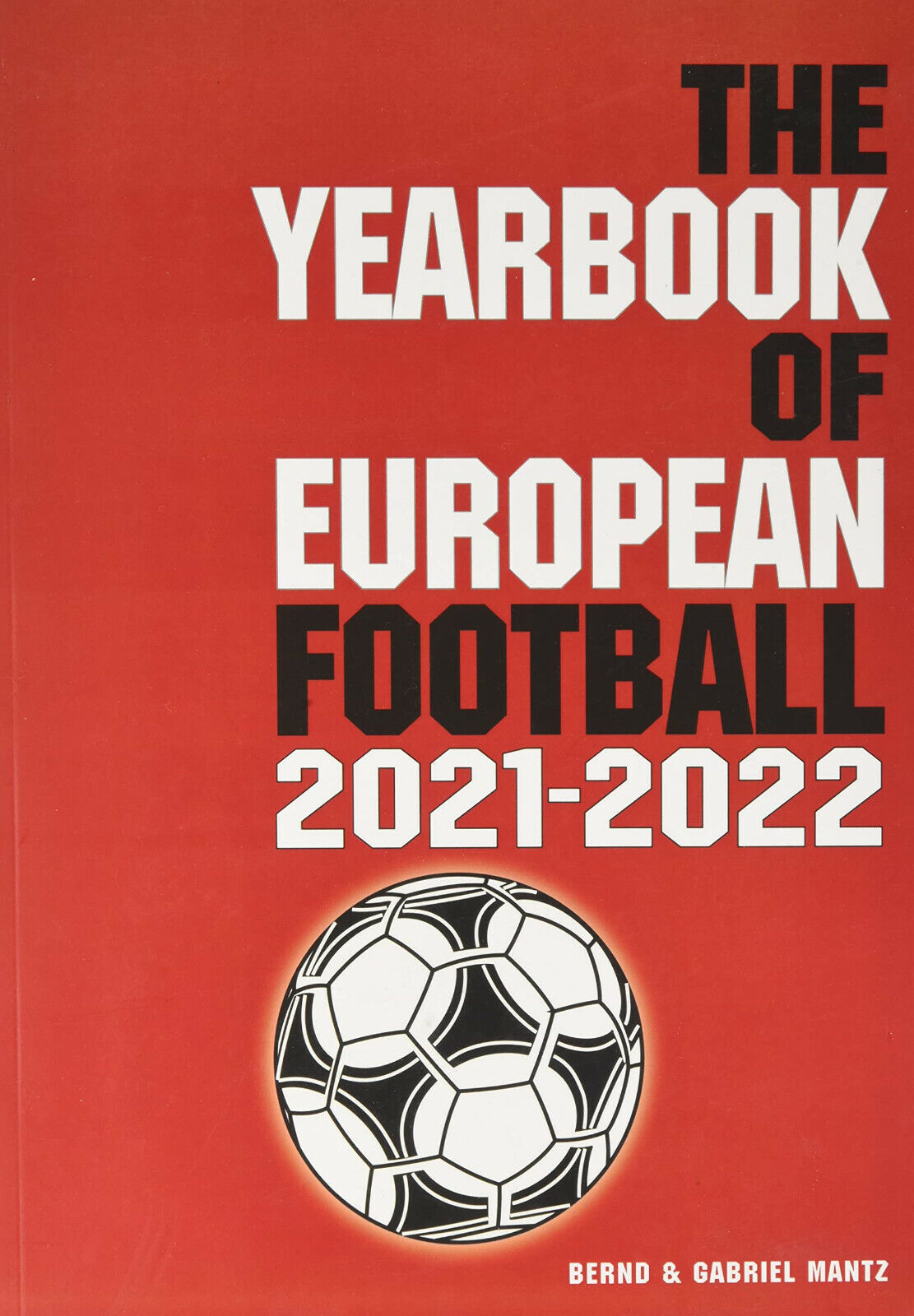 The Yearbook of European Football 2021-2022 - Bernd Mantz - 2021