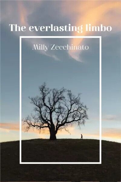 The everlasting limbo di Milly Zecchinato, 2022, Youcanprint