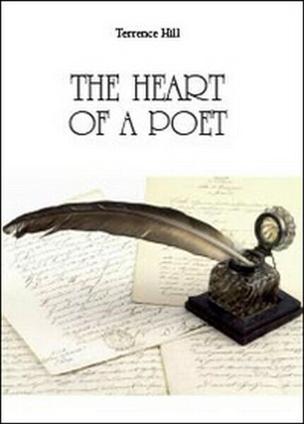 The heart of a poet  di Terrence Hill,  2014,  Youcanprint - ER
