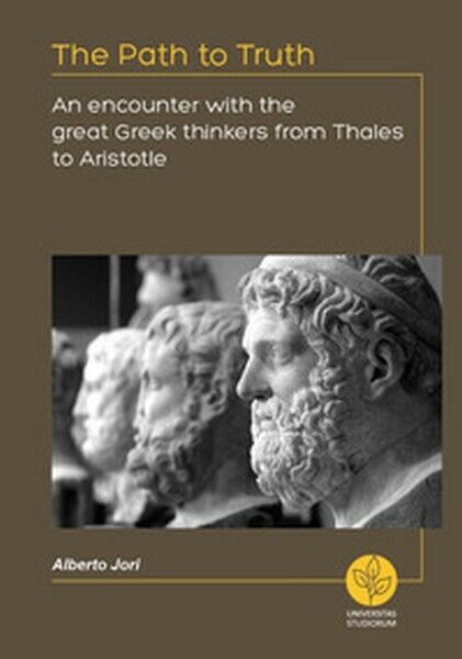 The path to truth. An encounter with the great greek thinkers (Jori, 2018) - ER